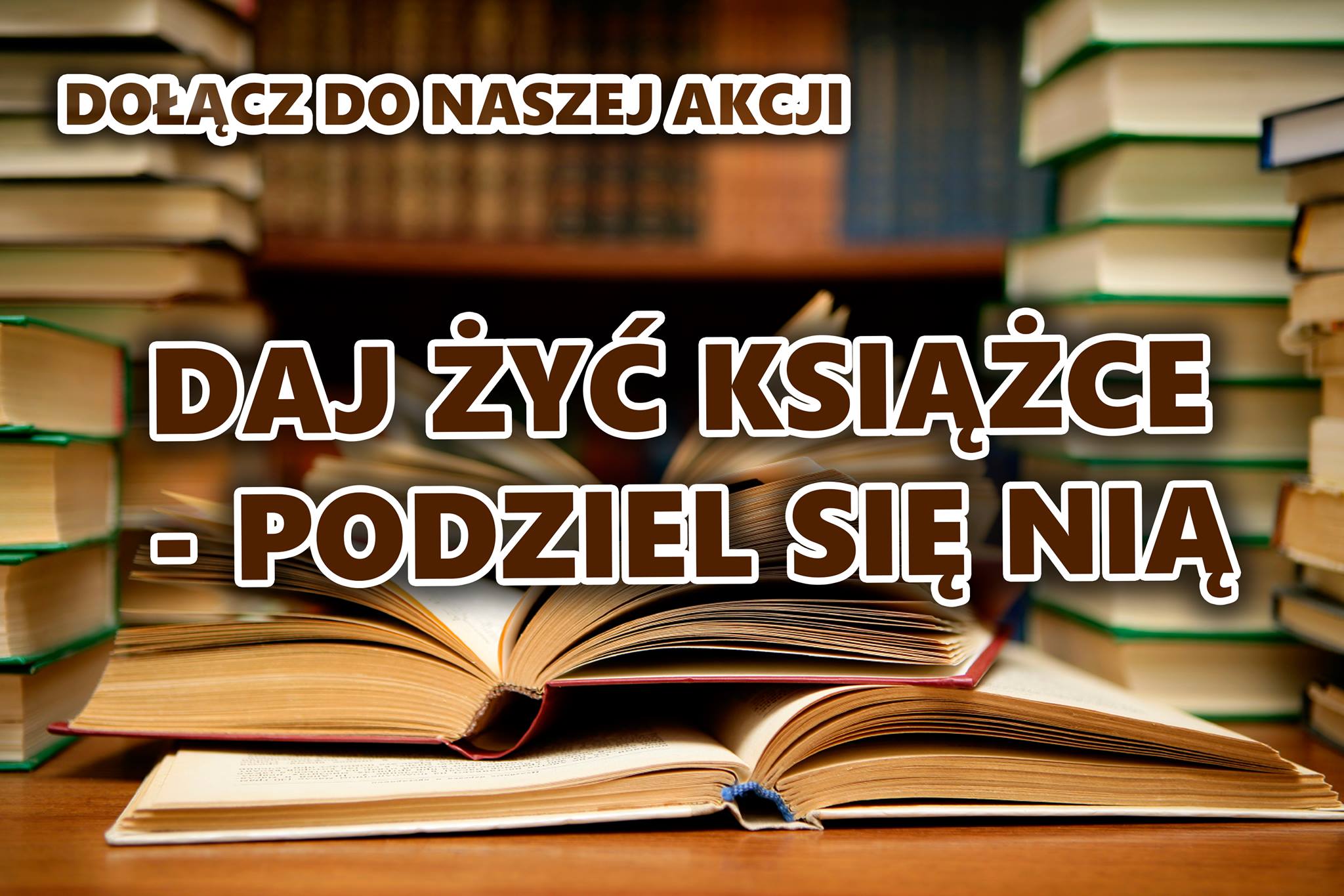  ,,Daj żyć książce- podziel się nią”.