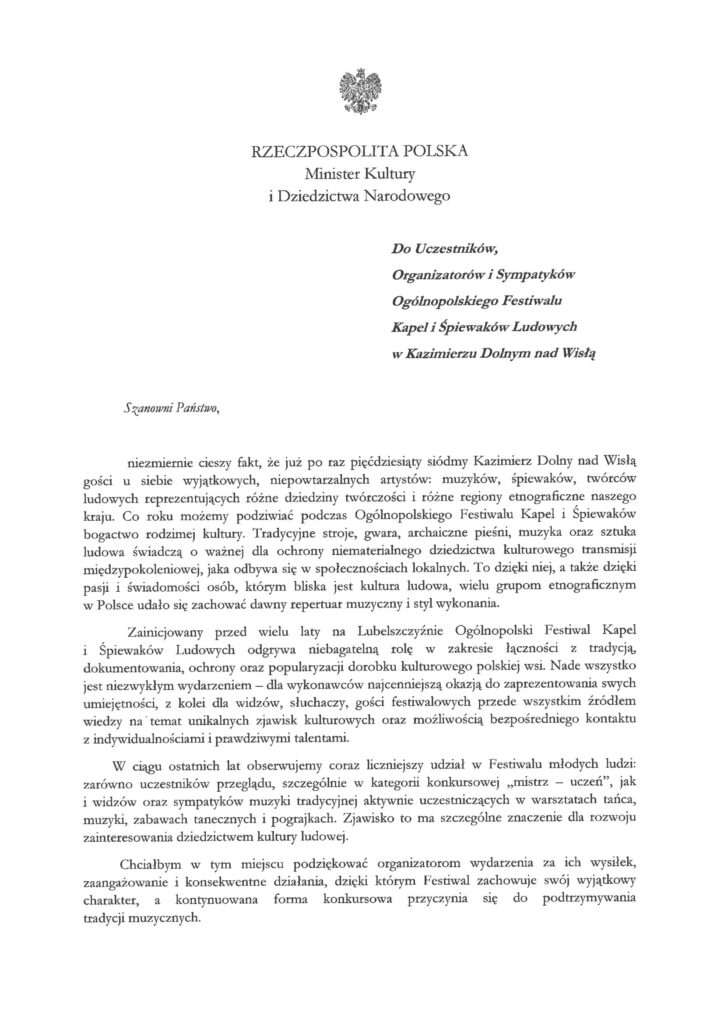 Minister Kultury i Dziedzictwa Narodowego Prof. dr hab. Piotr Gliński dziękuję CSK, w przesłanym liście, za nasz wysiłek, zaangażowanie i konsekwentne działania, dzięki którym Festiwal zachowuje swój wyjątkowy charakter.
