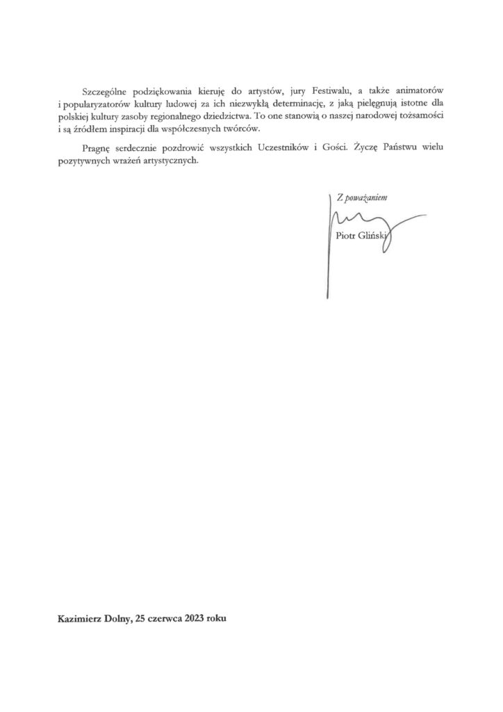 Minister Kultury i Dziedzictwa Narodowego Prof. dr hab. Piotr Gliński dziękuję CSK, w przesłanym liście, za nasz wysiłek, zaangażowanie i konsekwentne działania, dzięki którym Festiwal zachowuje swój wyjątkowy charakter.
